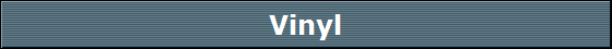 Vinyl